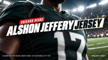 Alshon Jeffery jersey cover image — Alshon Jeffery Bears Jersey Guide: #17 Editions & Fit Tips