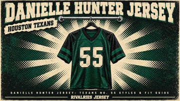 Danielle hunter jersey cover image — Danielle Hunter Jersey: Texans No. 55 Styles & Fit Guide