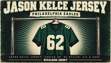 Jason kelce jersey cover image — Jason Kelce Jersey: Eagles No. 62 Styles, Fit & Care