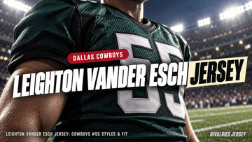 Leighton vander esch jersey cover image — Leighton Vander Esch Jersey: Cowboys #55 Styles & Fit
